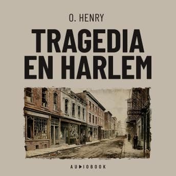 Tragedia en Harlem - O. Henry - Who Needs Stand-Up Comedy When You Have Hilarious Full Audiobook? cover
