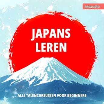 NeoAudio - [Dutch; Flemish] - Taalcursussen voor beginners, Japans leren (Ongesneden)[Dutch; Flemish] - Taalcursussen voor beginners, Japans leren (Ongesneden) - Grab Top-Rated Audiobook Collection Today cover
