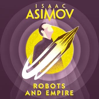 Robots and Empire by Isaac Asimov — Enjoy Amazing Full Audiobooks in Science Fiction & Fantasy, Science Fiction cover