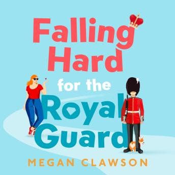 Falling Hard for the Royal Guard by Megan Clawson - Access Top-Rated Full Audiobooks in Romance, Modern cover