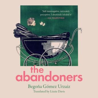 The Abandoners: Of Mothers and Monsters by Begoña Gómez Urzaiz - Listen to Best Full Audiobooks in Self-Improvement, Parenting Tips cover