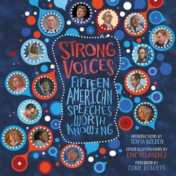 Strong Voices: Fifteen American Speeches Worth Knowing by Cokie Roberts, Tonya Bolden - Discover the Best Audio Stories in Kids, Non-fiction cover