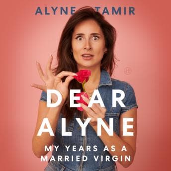 Dear Alyne: My Years as a Married Virgin - Alyne Tamir - Free Audiobook: The Lazy Person's Way to Read a Audiobook cover