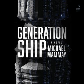 Generation Ship: A Novel by Michael Mammay - Download New Full Audiobooks in Science Fiction & Fantasy, Science Fiction cover