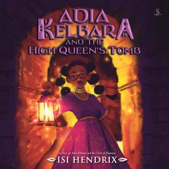 Adia Kelbara and the High Queen's Tomb - Isi Hendrix - Free Audiobook: The Lazy Person's Way to Read a Audiobook cover