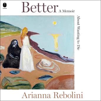 Better: A Memoir About Wanting to Die - Arianna Rebolini - Free Audiobook: The Lazy Person's Way to Read a Audiobook cover