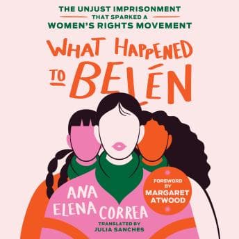 What Happened to Belen: The Unjust Imprisonment That Sparked a Women’s Rights Movement by Ana Elena Correa - Discover Top Full Audiobooks in History, World cover