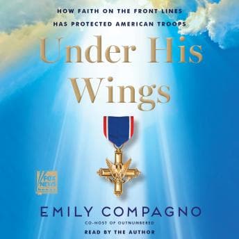 Under His Wings: How Faith on the Front Lines Has Protected American Troops by Emily Compagno - Get Lost In The Full Audiobook That Keeps Curious Minds Hooked. cover