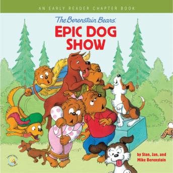 The Berenstain Bears' Epic Dog Show: An Early Reader Chapter Book by Mike Berenstain, Jan Berenstain, Stan Berenstain - Discover Top Full Audiobooks in Kids, Humor cover