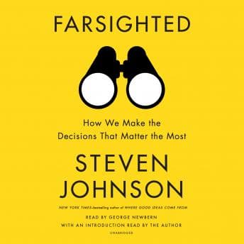 Farsighted: How We Make the Decisions That Matter the Most by Steven Johnson — Find Best-Selling Full Audiobooks in Self-Improvement, Career Development cover