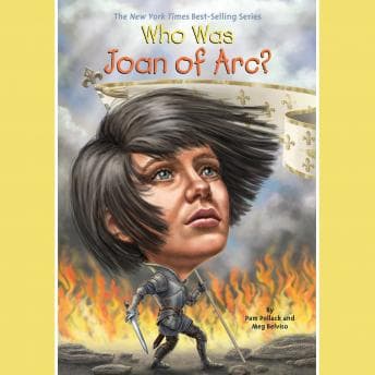 Who Was Joan of Arc? by Meg Belviso, Pam Pollack - Download Best Full Audiobooks in Kids, Non-fiction cover