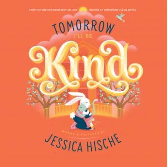 Tomorrow I'll Be Kind by Jessica Hische - Discover the Best Audio Stories in Kids, Non-fiction cover