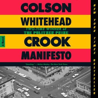 Crook Manifesto: A Novel by Colson Whitehead - Listen to Best Full Audiobooks in Literature, Literary Fiction cover