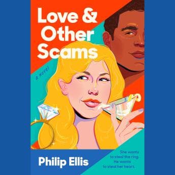 Love &amp; Other Scams by Philip Ellis - Access Top-Rated Full Audiobooks in Romance, Modern cover