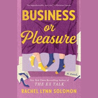 Business or Pleasure by Rachel Lynn Solomon - Discover the Best Audio Stories in Romance, Modern cover