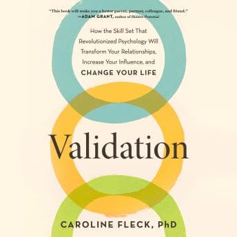 Validation: How the Skill Set That Revolutionized Psychology Will Transform Your Relationships, Increase Your Influence, and Change Your Life - Caroline Fleck — Listen to Package of Full Audiobooks in Non-Fiction, Education cover