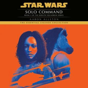 Solo Command: Star Wars Legends (Wraith Squadron) by Aaron Allston - Step Inside An Next-Level Full Audiobook And Elevate Your Mindset. cover