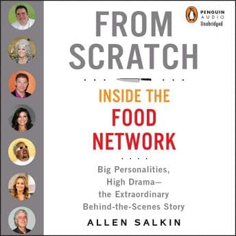 From Scratch: Inside the Food Network by Allen Salkin - Access Top-Rated Full Audiobooks in Non-Fiction, Social Science cover