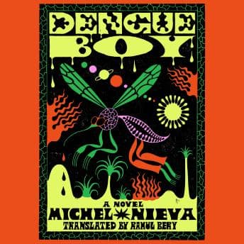 Dengue Boy: A Novel - Michel Nieva - Full Audiobook: Making Boring Moments Funny Since Forever cover