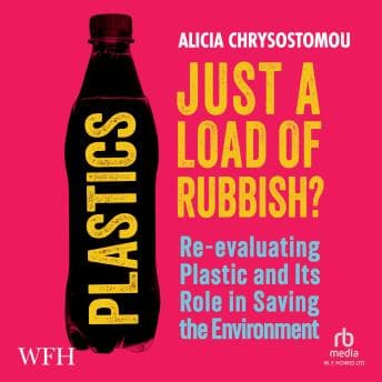Plastics: Just a Load of Rubbish? by Alicia Chrysostomou - Grab the Essential Full Audiobooks in Non-Fiction, Computers & Technology cover