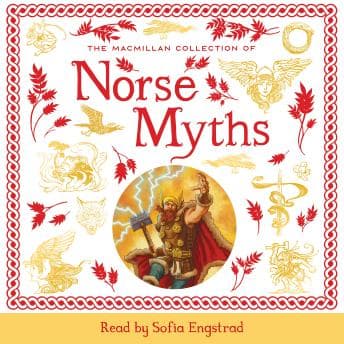 The Macmillan Collection of Norse Myths by Macmillan Children's Books - Step Inside An Next-Level Full Audiobook And Elevate Your Mindset. cover