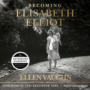 Becoming Elisabeth Elliot by Ellen Vaughn, Joni Eareckson Tada - Experience: This Uplifting Full Audiobook For Knowledge Hunters. cover
