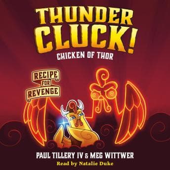 Thundercluck! Chicken of Thor: Recipe for Revenge by Paul Tillery - Discover Top Full Audiobooks in Kids, Humor cover