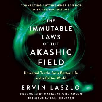 Audiobook: The Immutable Laws of the Akashic Field: Universal Truths for a Better Life and a Better WorldThe Immutable Laws of the Akashic Field: Universal Truths for a Better Life and a Better World by Ervin Laszlo - Connect to Your Favorite Digital Audiobooks Instantly Online cover
