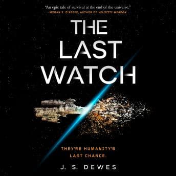 The Last Watch by J. S. Dewes - Discover the Best Audio Stories in Science Fiction & Fantasy, Science Fiction cover
