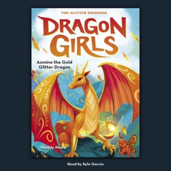 Maddy Mara - Azmina the Gold Glitter Dragon (Dragon Girls #1) - Access Top-Rated Audiobooks with Easy Access cover