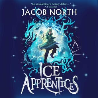Ice Apprentices: A BREATHTAKING new children's fantasy series by Jacob North — Start This Powerful Full Audiobook — Perfect While Traveling. cover