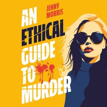 Ethical Guide To Murder: The darkly twisted debut thriller of the year - Jenny Morris - Listen to Treasure of Full Audiobooks in Non-Fiction, Education cover