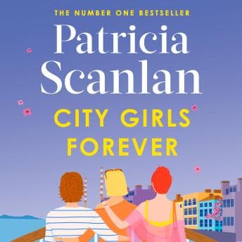 City Girls Forever: Warmth, wisdom and love on every page - if you treasured Maeve Binchy, read Patricia Scanlan - Patricia Scanlan - Listen to Treasure of Full Audiobooks in Non-Fiction, Education cover