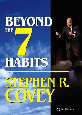 Beyond The 7 Habits - Stephen R. Covey - Escape Reality Without Ever Leaving Your Couch With Free Audiobook cover