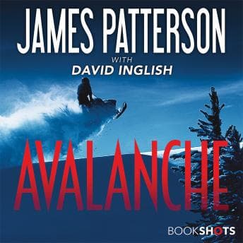 Avalanche by James Patterson - Find Best-Selling Full Audiobooks in Mystery, Thriller & Horror, Suspense cover