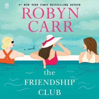 The Friendship Club by Robyn Carr - Discover the Best Audio Stories in Romance, Modern cover