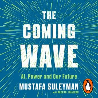 The Coming Wave by Mustafa Suleyman, Michael Bhaskar - Grab the Essential Full Audiobooks in Non-Fiction, Computers & Technology cover