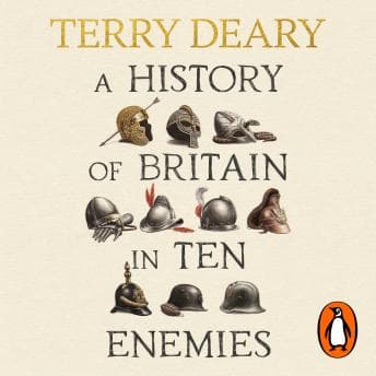 A History of Britain in Ten Enemies by Terry Deary - Discover Top Full Audiobooks in History, World cover