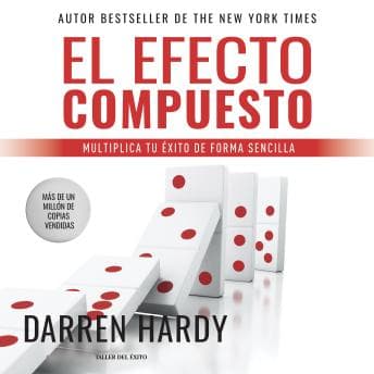 Efecto Compuesto: Ponga en marcha sus ingresos, su vida y su éxito - Darren Hardy — Reading Has Never Been This Easy: Just Press Play With Full Audiobook cover