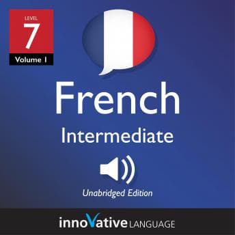 Learn French - Level 7: Intermediate French: Volume 1: Lessons 1-25 - Frenchpod101.Com — Reading Has Never Been This Easy: Just Press Play With Full Audiobook cover