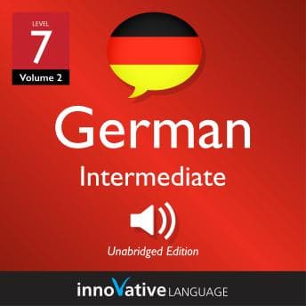 Learn German - Level 7: Intermediate German: Volume 2: Lessons 1-25 - Germanpod101.Com - Reading Has Never Been This Easy: Just Press Play With Full Audiobook cover