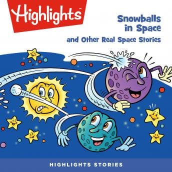 Snowballs in Space and Other Real Space Stories by Highlights For Children - Discover the Best Audio Stories in Kids, Non-fiction cover