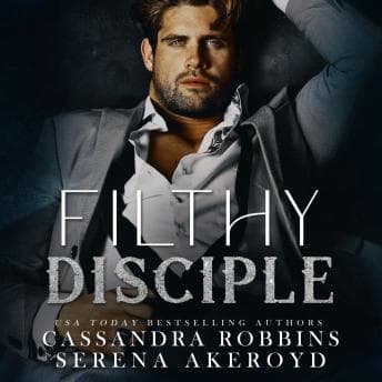 Filthy Disciple by Cassandra Robbins, Serena Akeroyd - Discover the Best Audio Stories in Romance, Modern cover