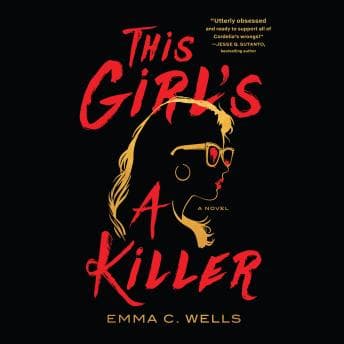 This Girl's a Killer by Emma C. Wells - Find Best-Selling Full Audiobooks in Mystery, Thriller & Horror, Police & Detective cover