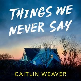 Things We Never Say by Caitlin Weaver - Relish The Breakthrough Full Audiobook Now, Knowledge Hunters! cover