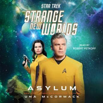 Star Trek: Strange New Worlds: Asylum by Una McCormack — Power-Up With The Life-Enhancing Full Audiobook Experience! cover