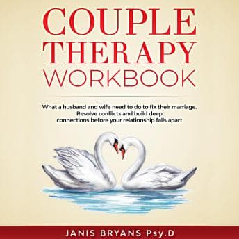 Couple Therapy Workbook: What a Husband and Wife Need to Do to Fix Their Marriage. Resolve Conflicts and Build Deep Connections Before Your Relationship Falls Apart - Janis Bryans - Laughs on the Go, With a Full Audiobook Show cover