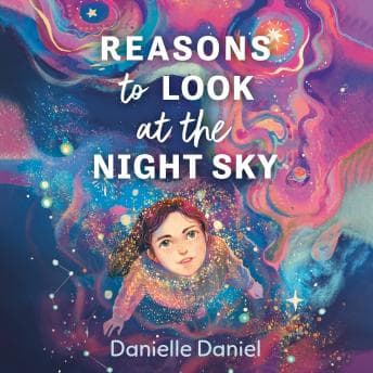 Reasons to Look at the Night Sky - Danielle Daniel — Full Audiobook: Because Life's Too Short to Read Every Word cover