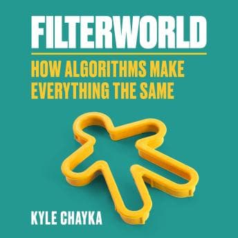 Filterworld: How Algorithms Make Everything the Same by Kyle Chayka - Grab the Essential Full Audiobooks in Non-Fiction, Computers & Technology cover