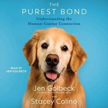 The Purest Bond: Understanding the Human-Canine Connection by Stacey Colino, Jen Golbeck - Access Essential Full Audiobooks in Health & Wellness, Mental Health & Psychology cover